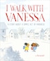 I Walk With Vanessa: A Story About A Simple Act Of Kindness